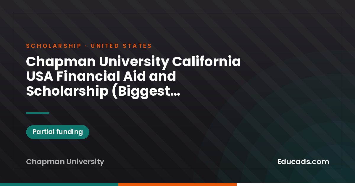 Chapman University California USA Financial Aid and Scholarship (Biggest Scholarship) scholarship
