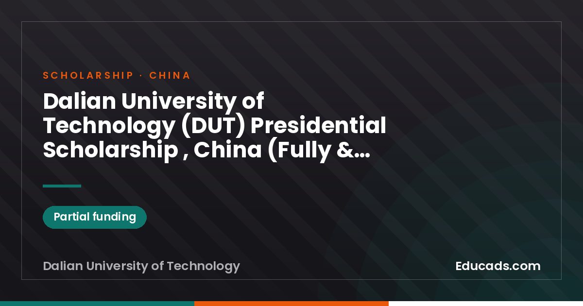 Dalian University of Technology (DUT) Presidential Scholarship , China (Fully & Partial Funding) scholarship