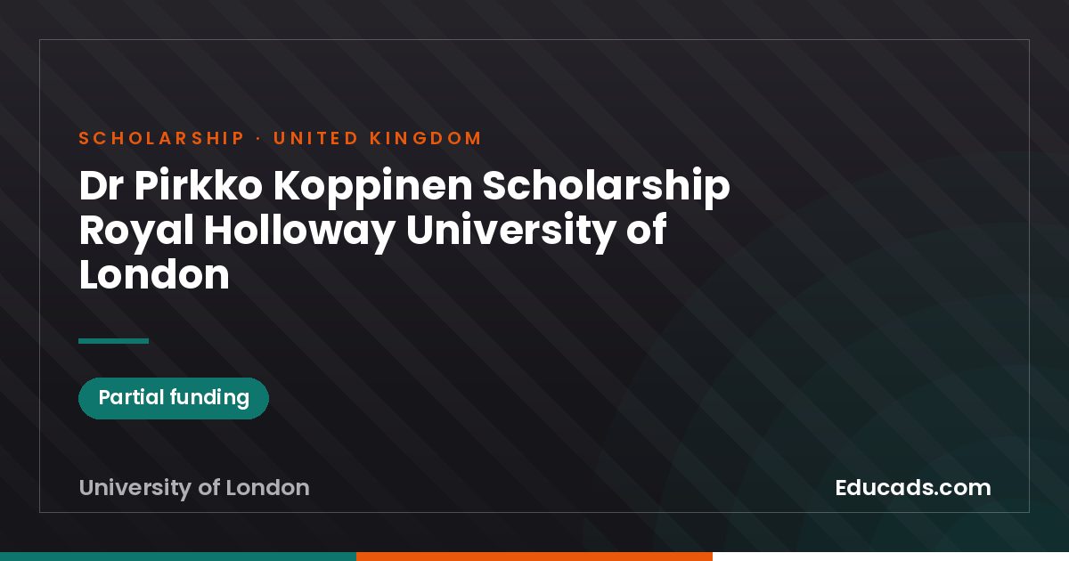 Dr Pirkko Koppinen Scholarship Royal Holloway University of London scholarship