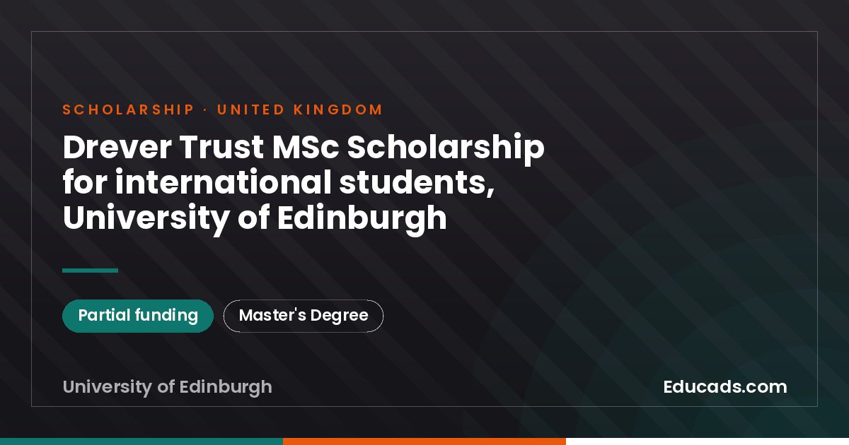 Drever Trust MSc Scholarship for international students, University of Edinburgh scholarship