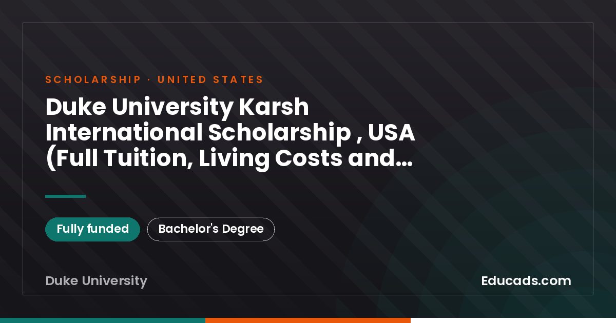 Duke University Karsh International Scholarship , USA (Full Tuition, Living Costs and Summer Funding) scholarship