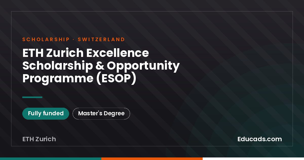 ETH Zurich Excellence Scholarship & Opportunity Programme (ESOP) scholarship