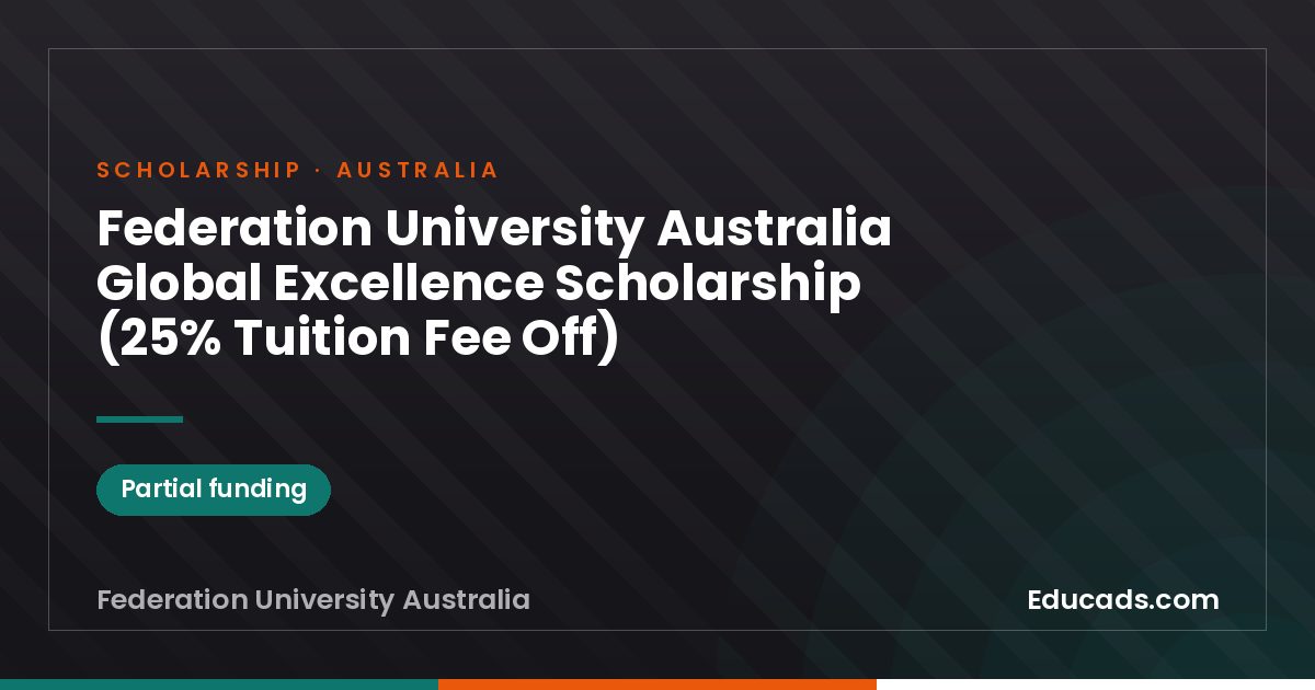 Federation University Australia Global Excellence Scholarship (25% Tuition Fee Off) scholarship