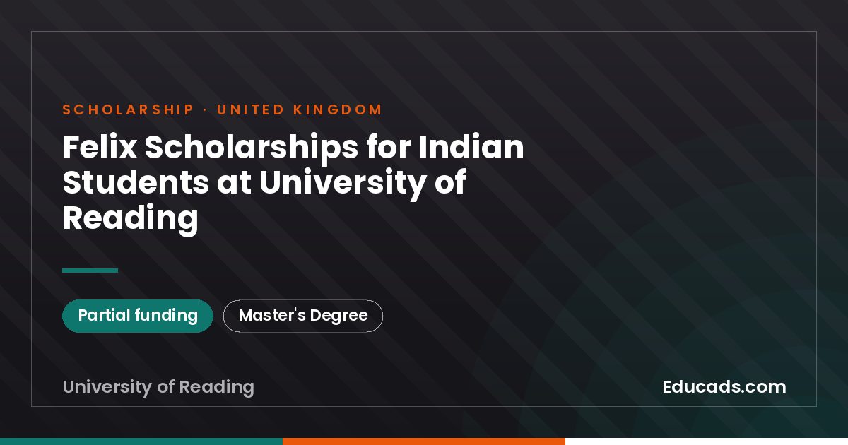 Felix Scholarships for Indian Students at University of Reading scholarship