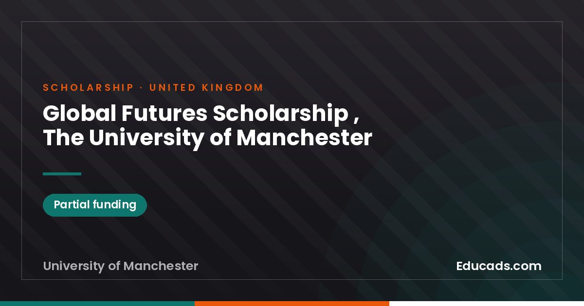 Global Futures Scholarship , The University of Manchester scholarship