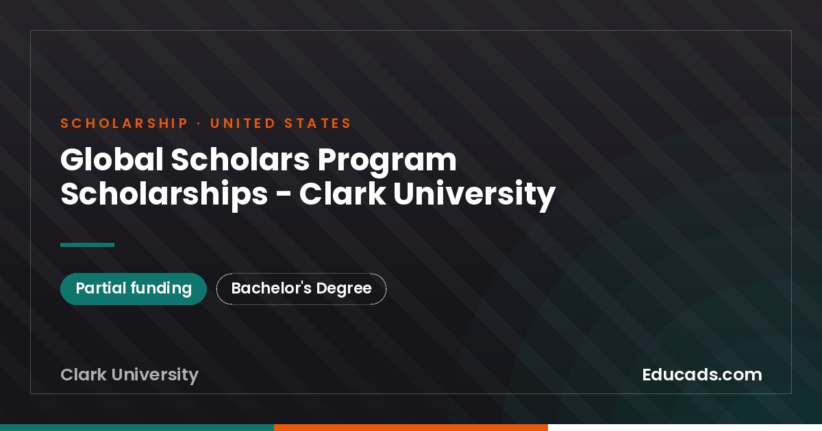 Global Scholars Program Scholarships - Clark University scholarship
