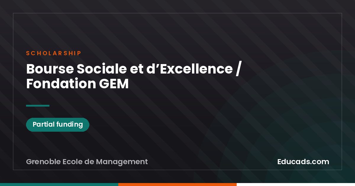Social and Excellence Scholarship / Fondation GEM scholarship