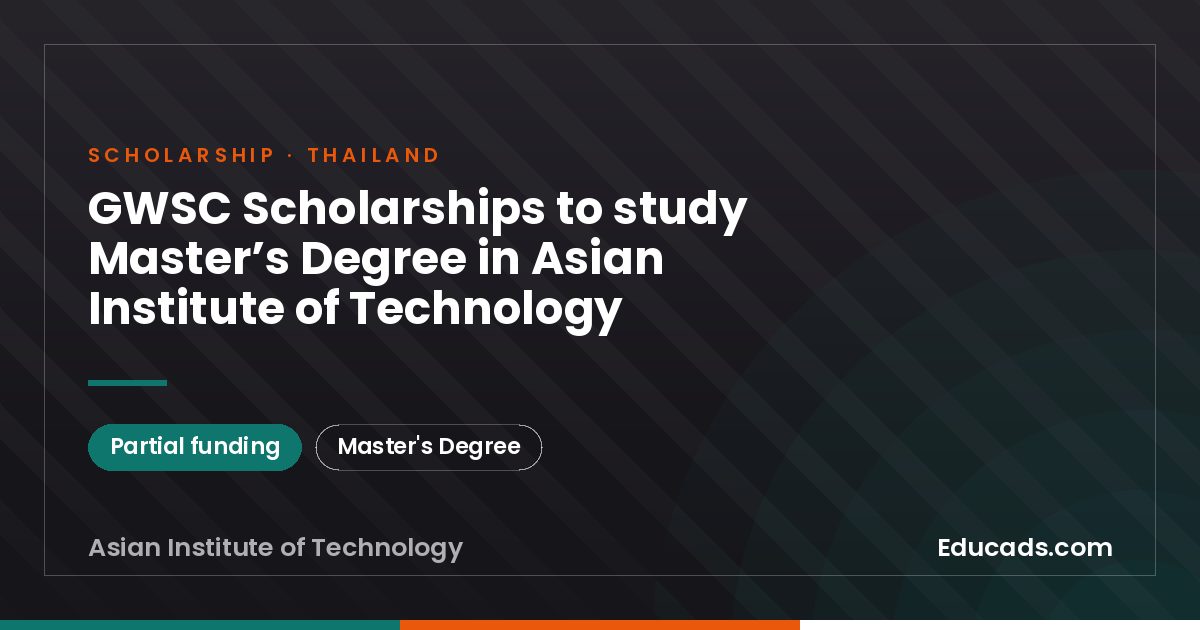 GWSC Scholarships to study Master’s Degree in Asian Institute of Technology scholarship