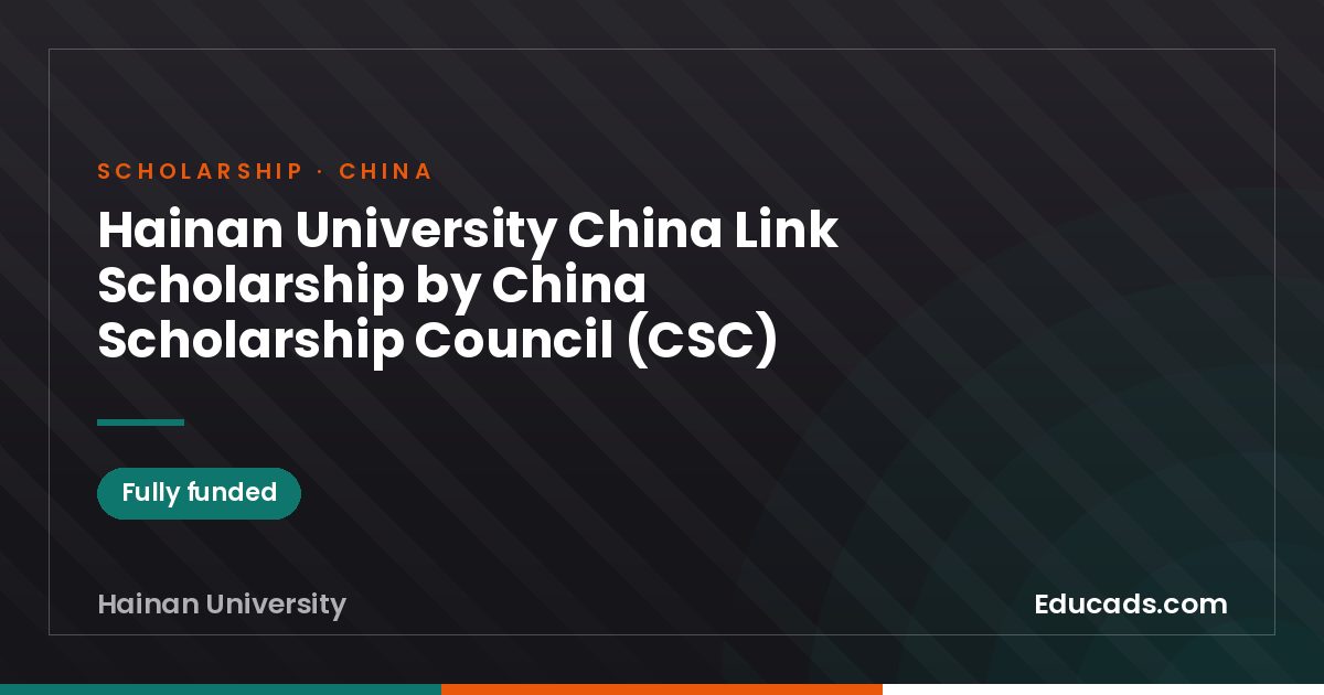 Hainan University China Link Scholarship by China Scholarship Council (CSC) scholarship