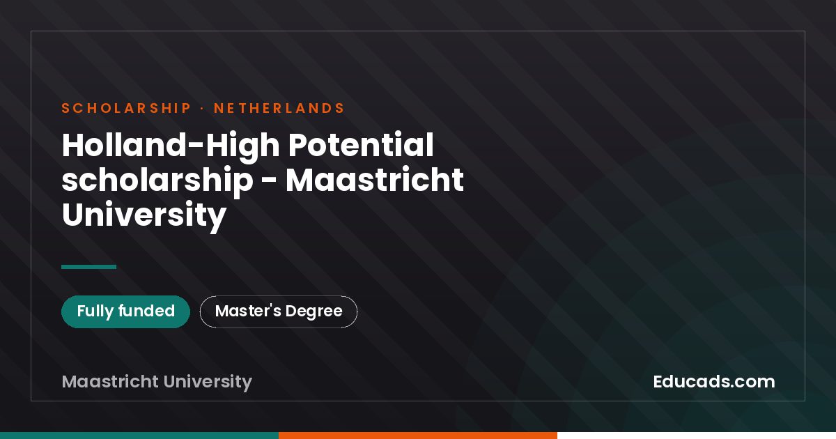 Holland-High Potential scholarship - Maastricht University scholarship