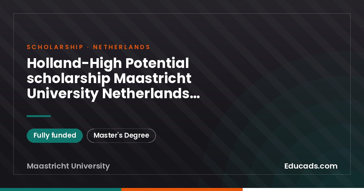 Holland-High Potential scholarship Maastricht University Netherlands Announced scholarship