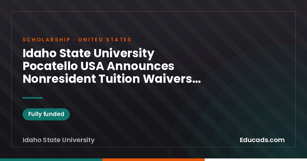 Idaho State University Pocatello USA Announces Nonresident Tuition Waivers for International Students scholarship