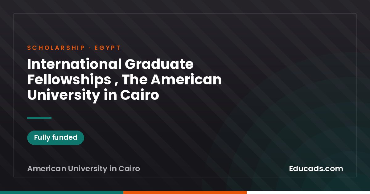International Graduate Fellowships , The American University in Cairo scholarship