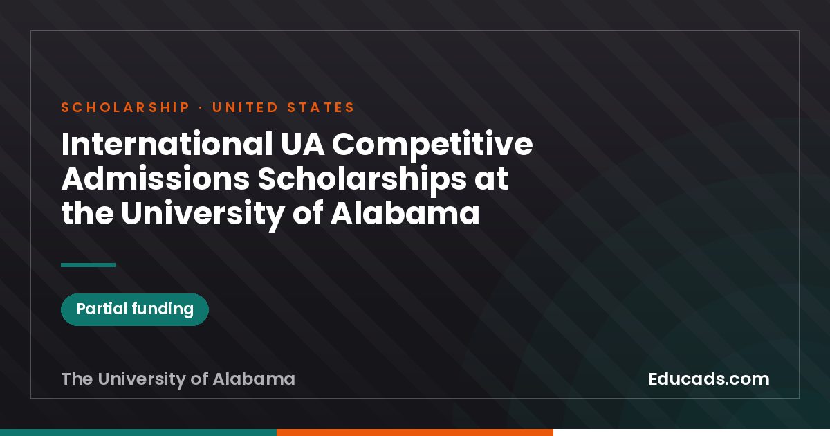 International UA Competitive Admissions Scholarships at the University of Alabama scholarship