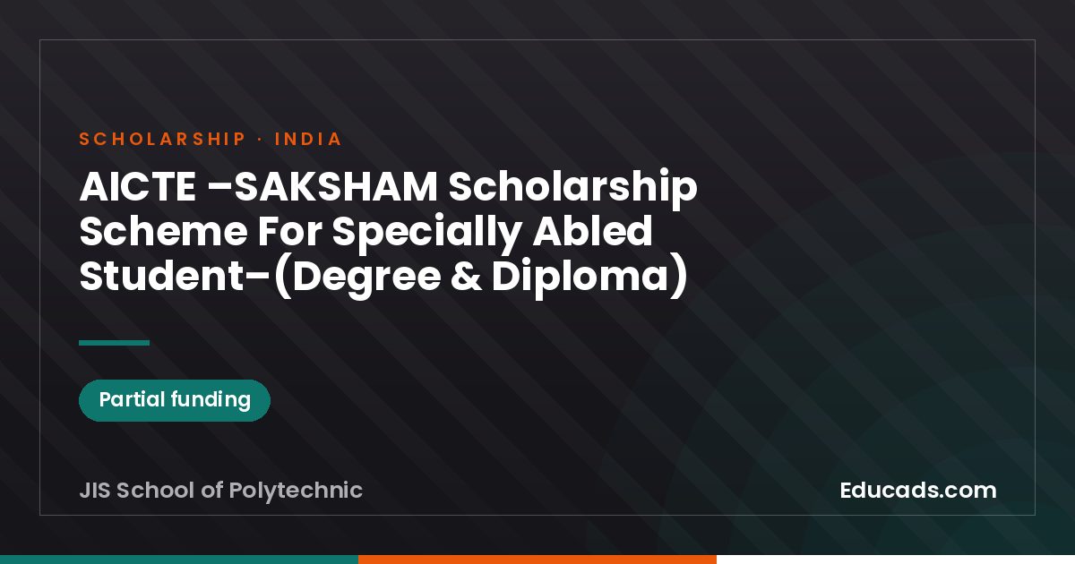 AICTE –SAKSHAM Scholarship Scheme For Specially Abled Student–(Degree & Diploma) scholarship