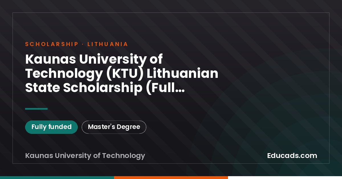 Kaunas University of Technology (KTU) Lithuanian State Scholarship (Full Tuition + €592 Monthly Stipend) scholarship