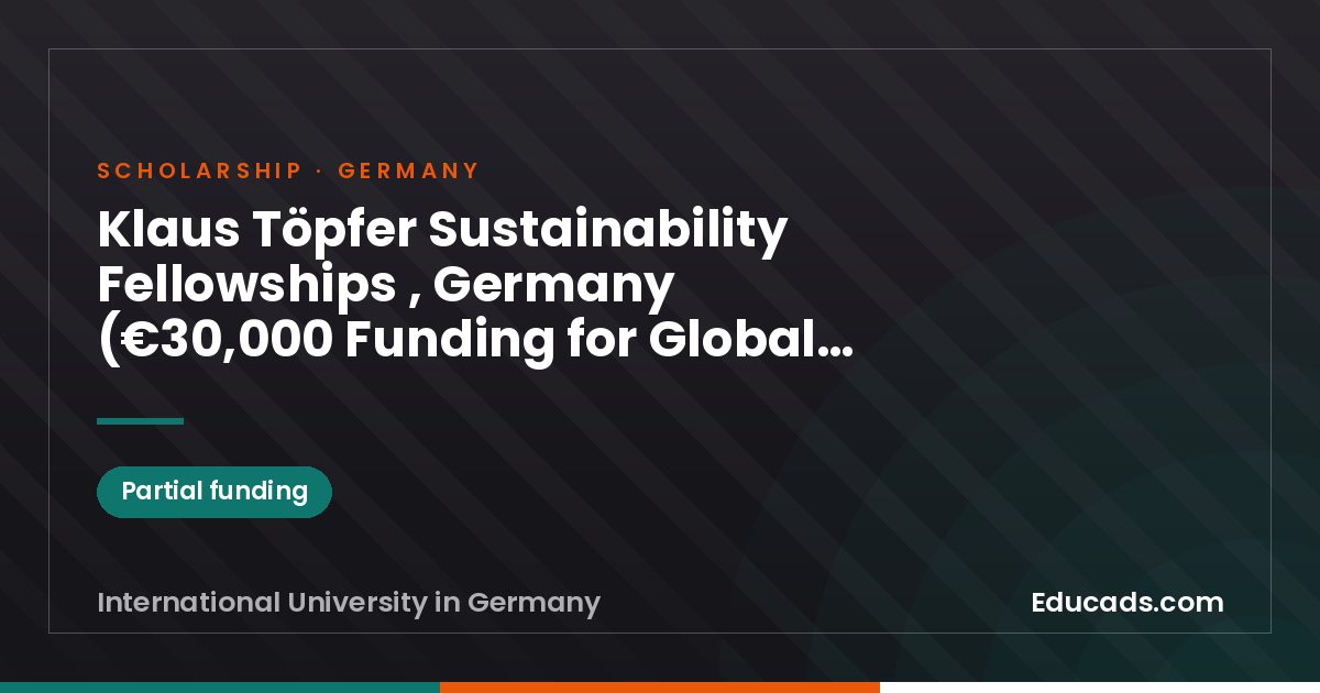 Klaus Töpfer Sustainability Fellowships , Germany (€30,000 Funding for Global Sustainability Professionals) scholarship
