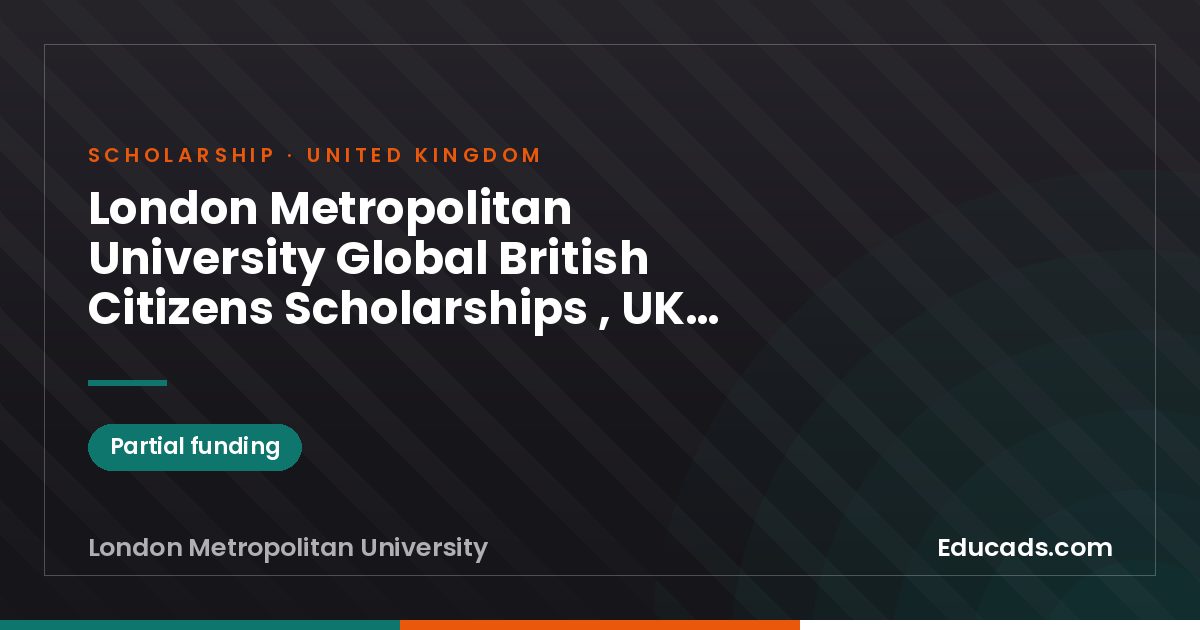 London Metropolitan University Global British Citizens Scholarships , UK (Domestic Fee Reduction Opportunity) scholarship
