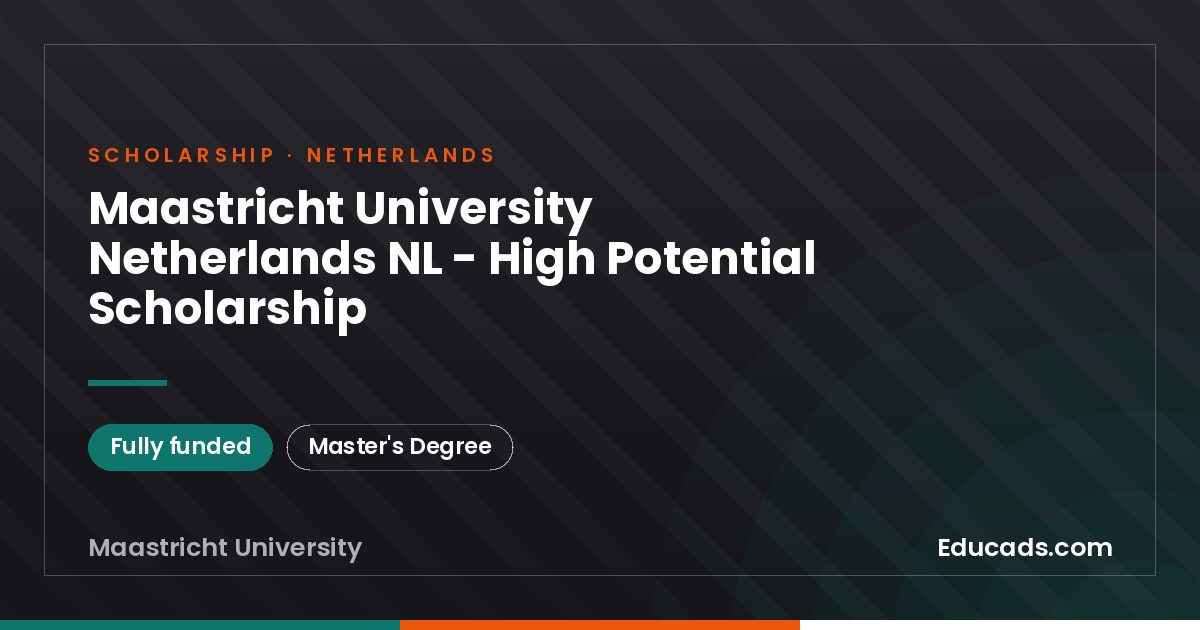 Maastricht University Netherlands NL - High Potential Scholarship scholarship