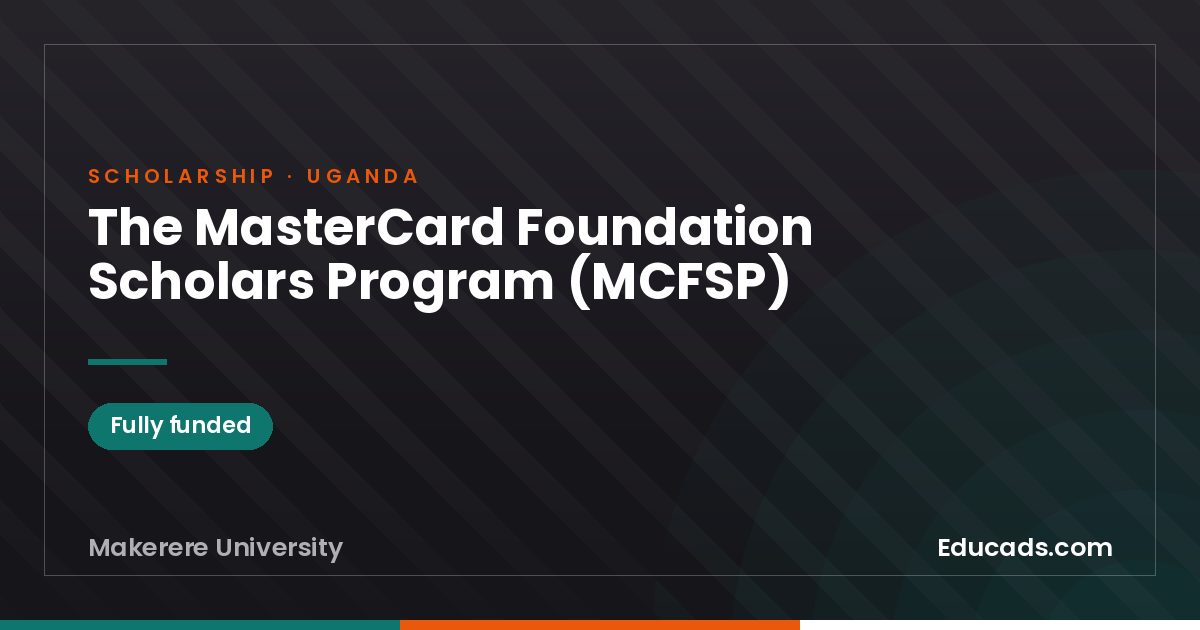 The MasterCard Foundation Scholars Program (MCFSP) scholarship