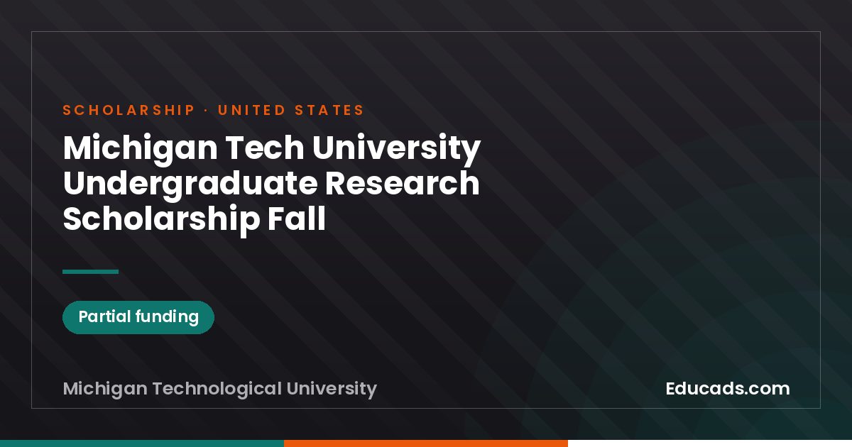 Michigan Tech University Undergraduate Research Scholarship Fall scholarship