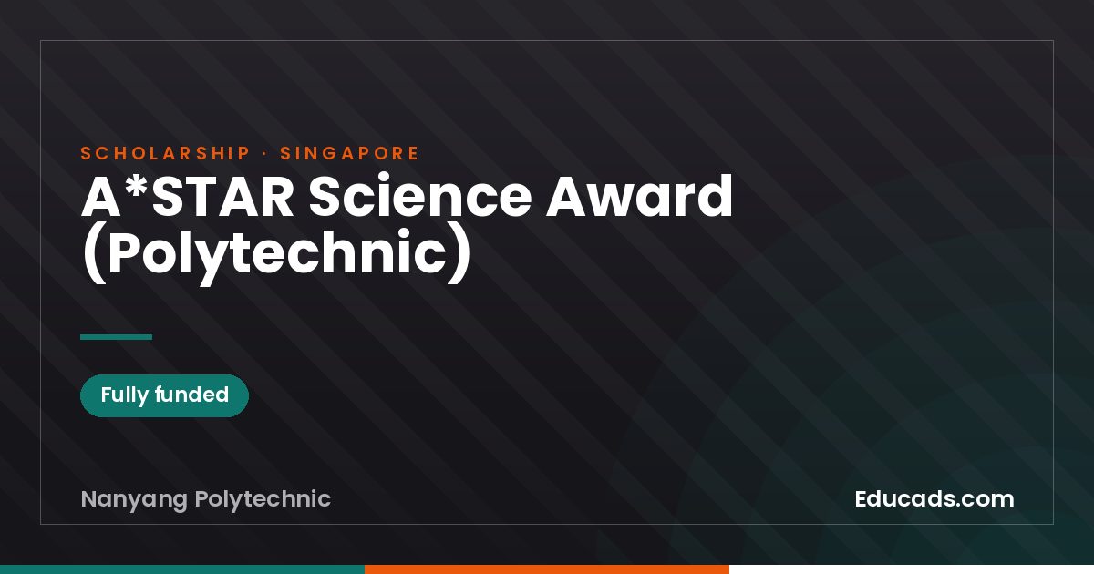 A*STAR Science Award (Polytechnic) scholarship