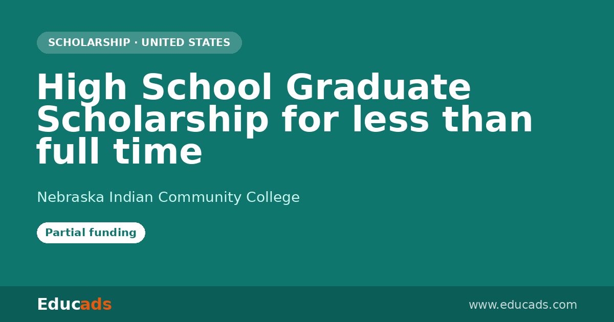 High School Graduate Scholarship for less than full time scholarship