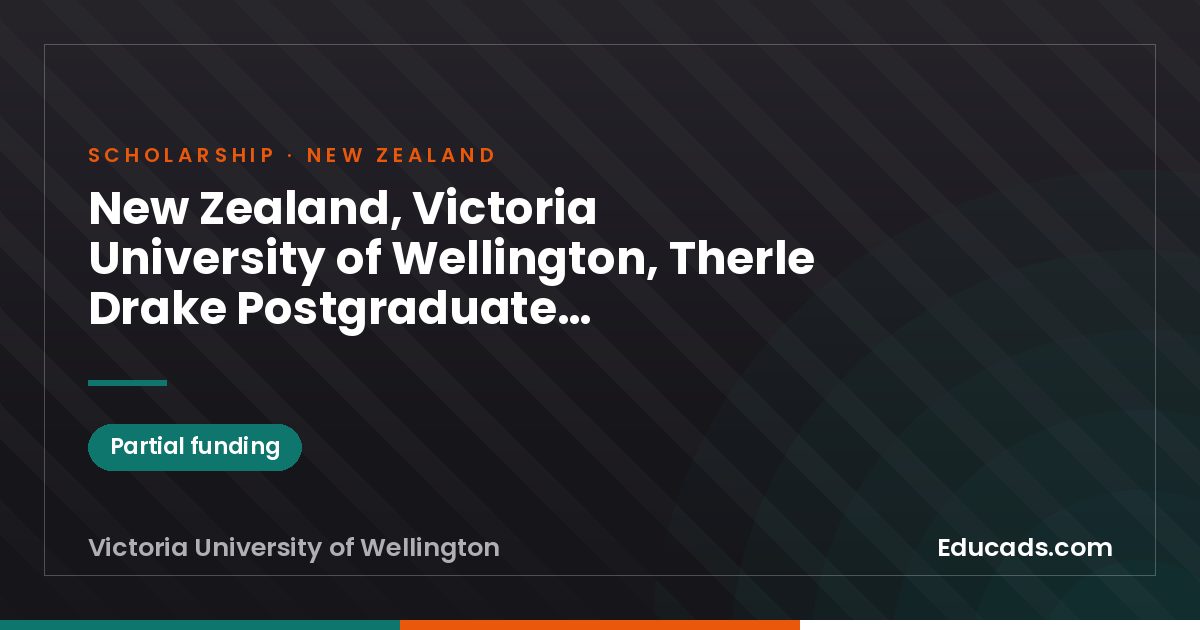 New Zealand, Victoria University of Wellington, Therle Drake Postgraduate Scholarships scholarship