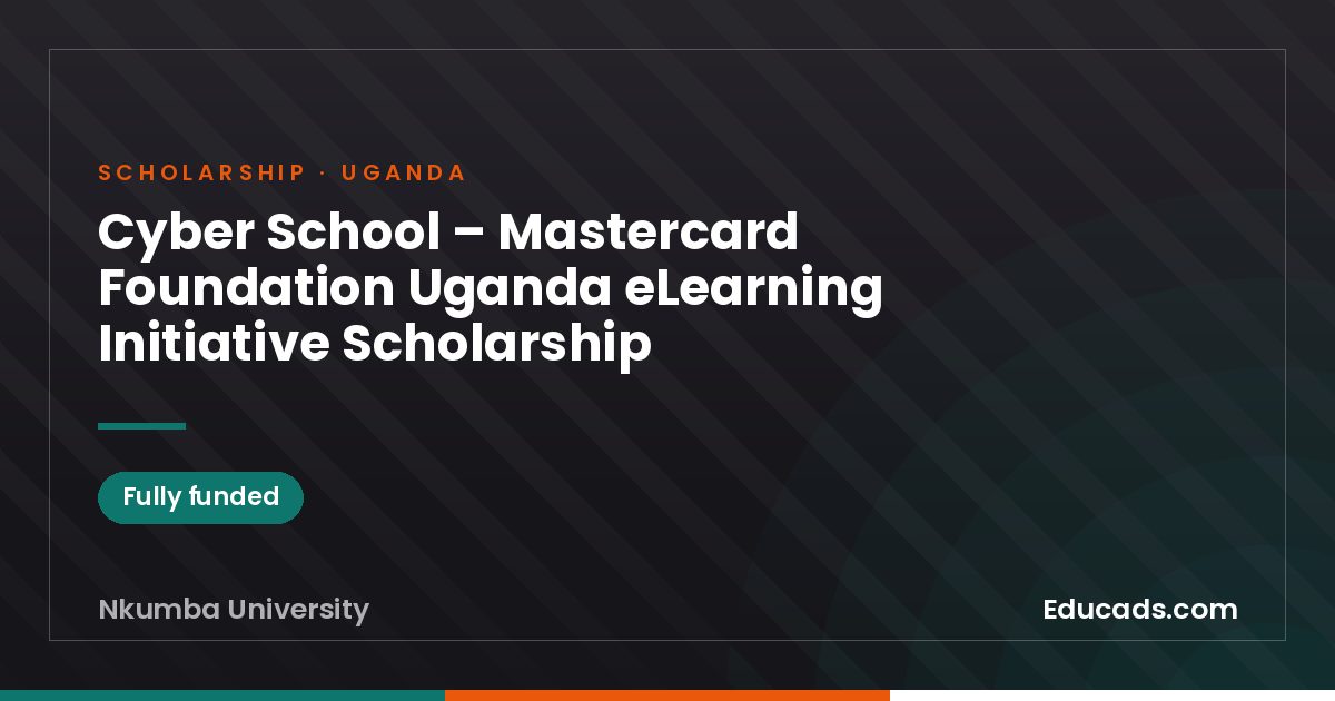 Cyber School – Mastercard Foundation Uganda eLearning Initiative Scholarship scholarship