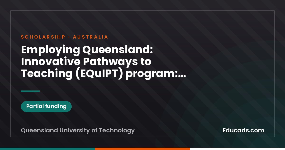 Employing Queensland: Innovative Pathways to Teaching (EQuIPT) program: Grow your Own Scholarship scholarship