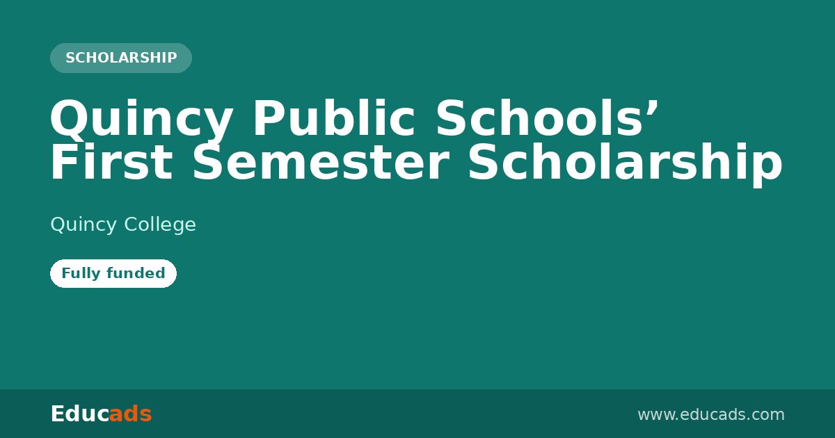 Quincy Public Schools’ First Semester Scholarship scholarship