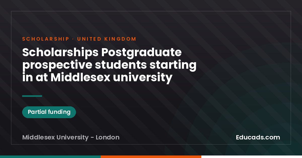 Scholarships Postgraduate prospective students starting in at Middlesex university scholarship