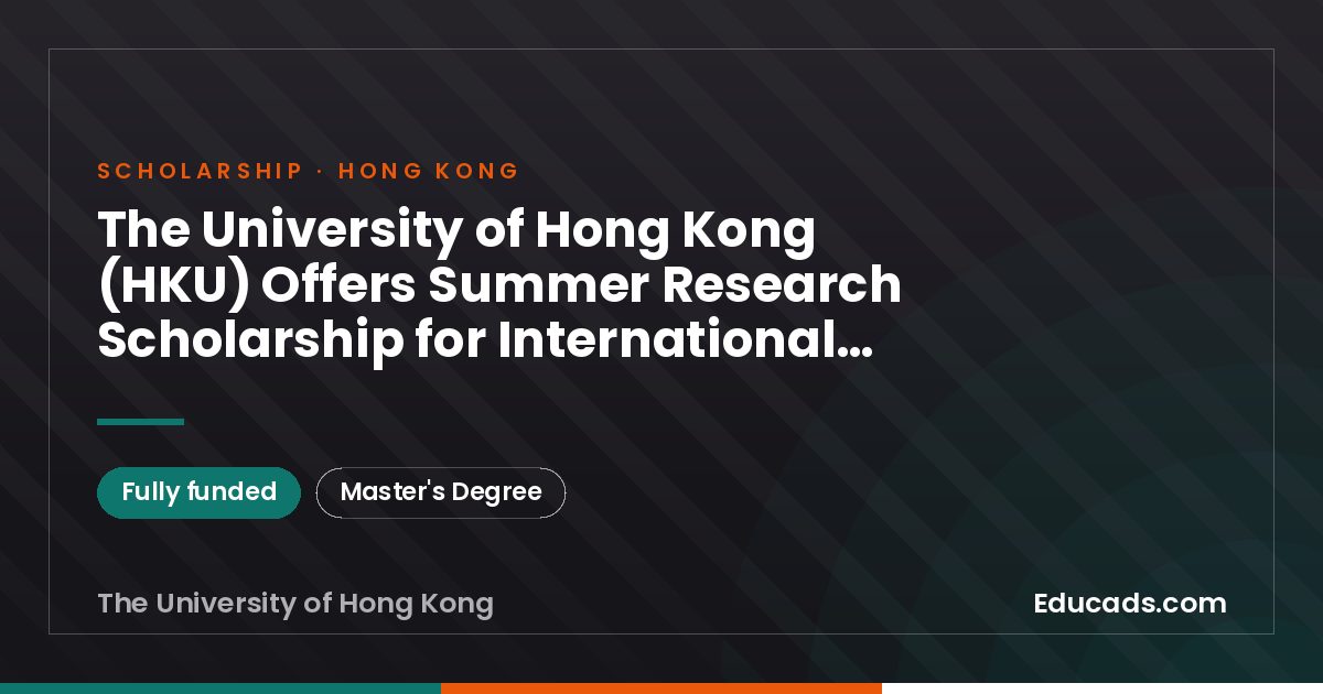 The University of Hong Kong (HKU) Offers Summer Research Scholarship for International Students scholarship