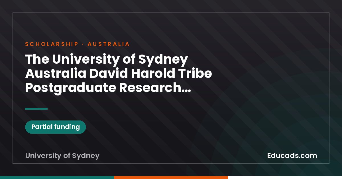 The University of Sydney Australia David Harold Tribe Postgraduate Research Fellowship scholarship