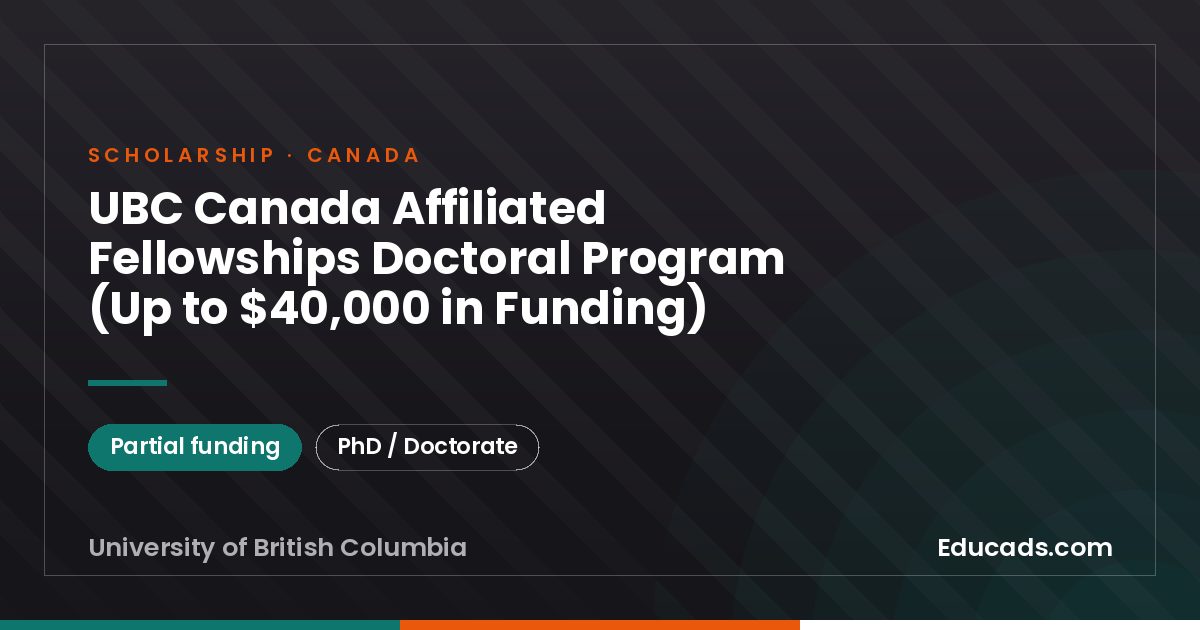 UBC Canada Affiliated Fellowships Doctoral Program (Up to $40,000 in Funding) scholarship