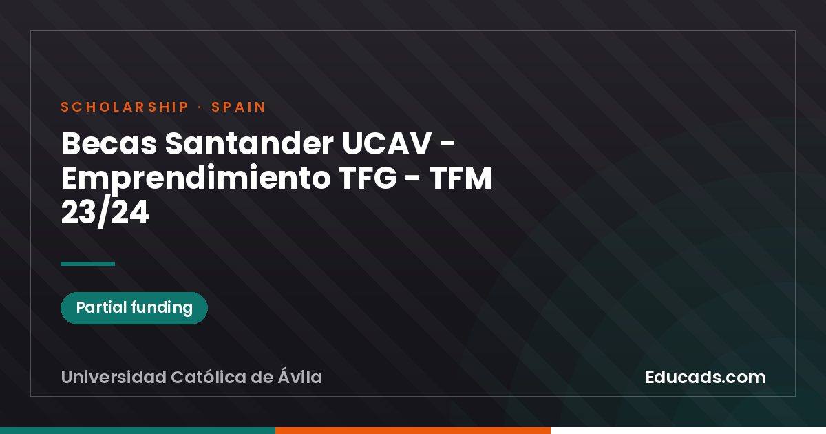 Santander UCAV Scholarships - TFG - TFM Entrepreneurship 23/24 scholarship