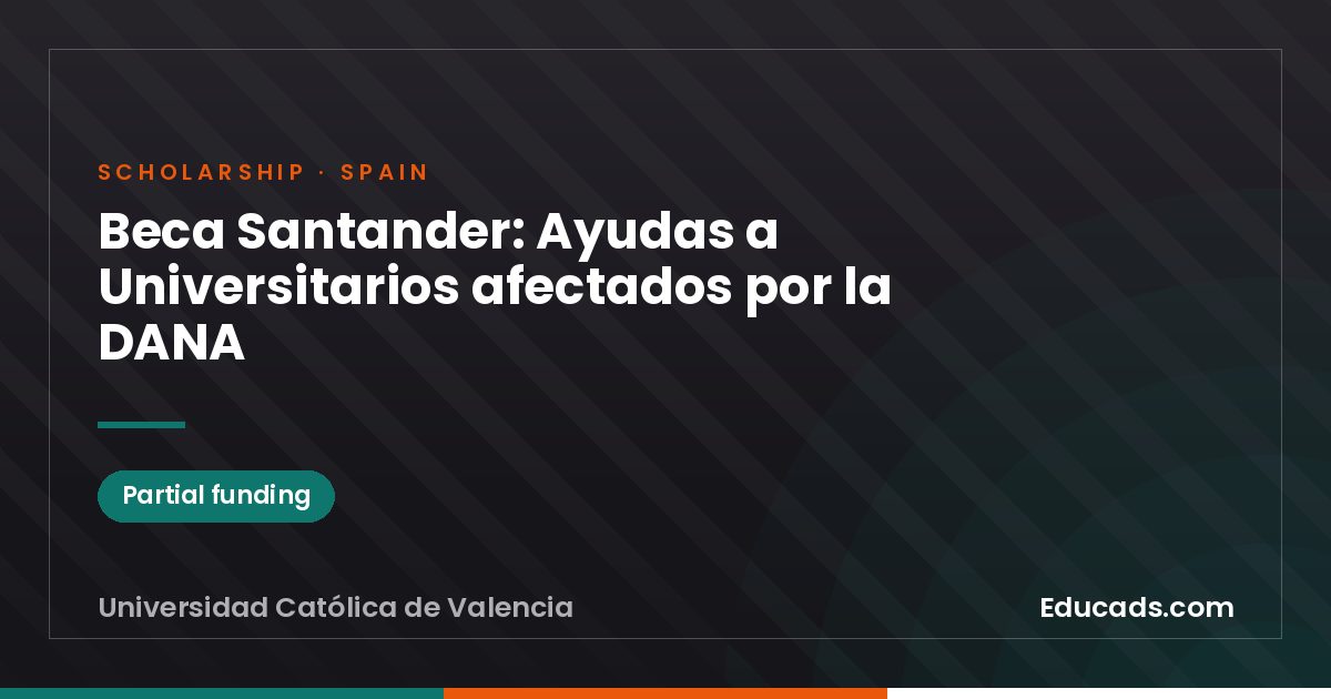 Santander Scholarship: Aid for University Students affected by DANA scholarship