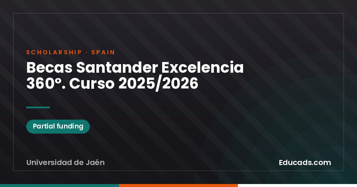 Santander Excellence 360º Scholarships. Course 2025/2026 scholarship