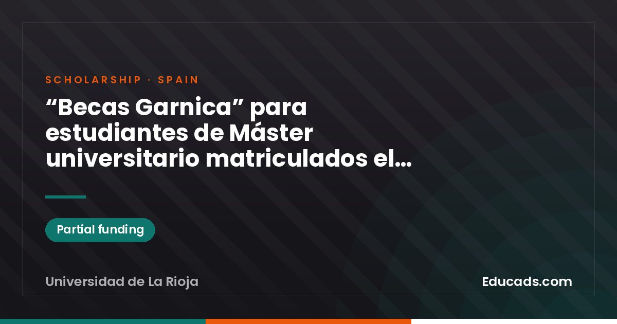 Garnica Scholarships for students enrolled in a university Master’s degree in the 2025-26 academic year scholarship