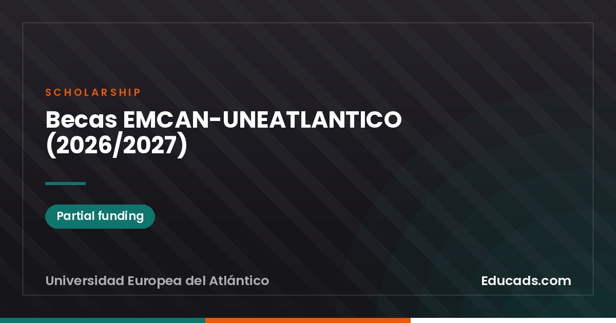 EMCAN-UNEATLANTICO Scholarships (2026/2027) scholarship
