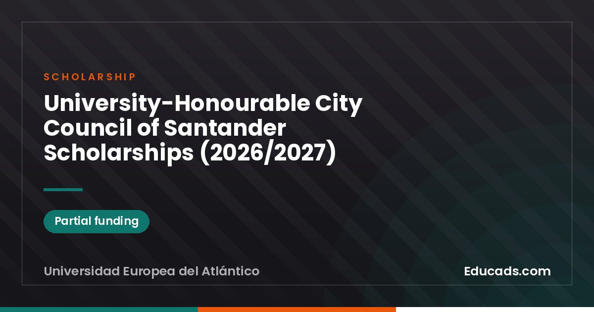 University-Honourable City Council of Santander Scholarships (2026/2027) scholarship