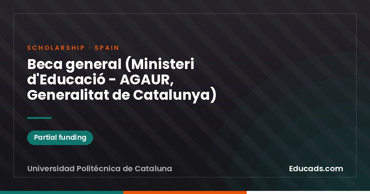 General Scholarship (Ministry of Education - AGAUR, Government of Catalonia) scholarship