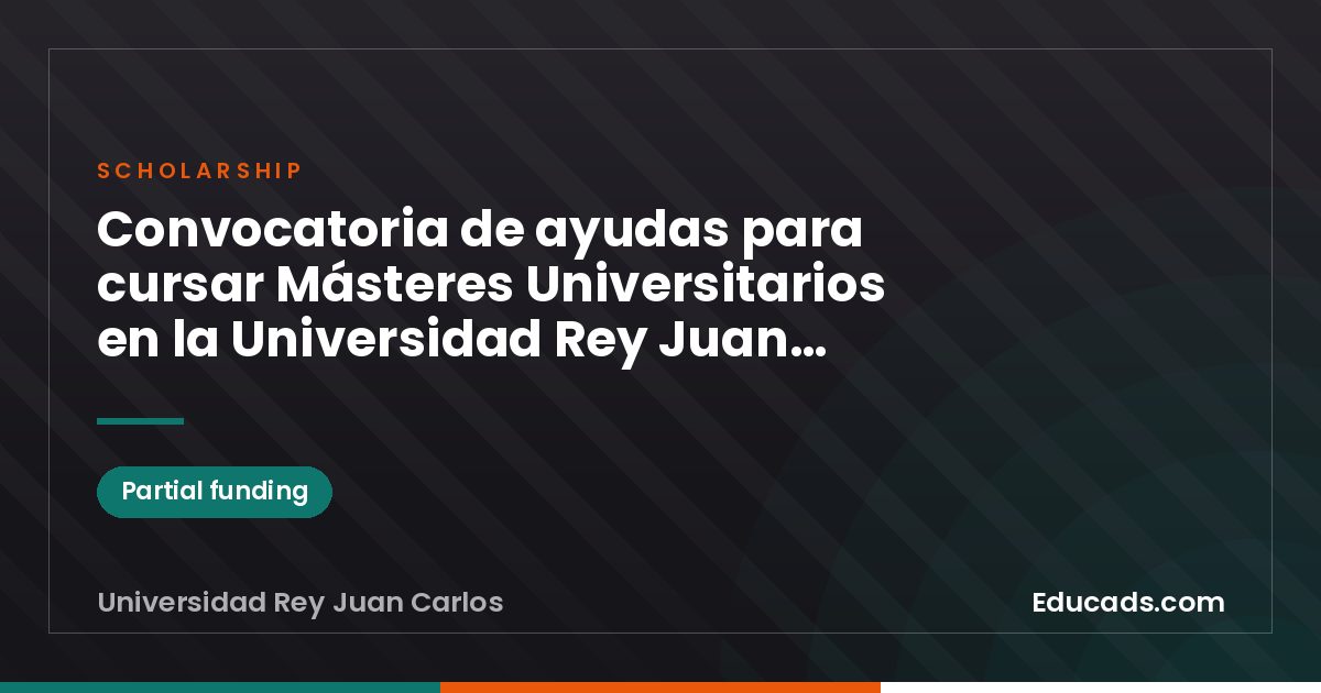 Call for Grants to study University Master's Degrees at Universidad Rey Juan Carlos scholarship