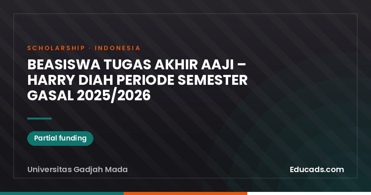 BEASISWA TUGAS AKHIR AAJI – HARRY DIAH PERIODE SEMESTER GASAL 2025/2026 scholarship