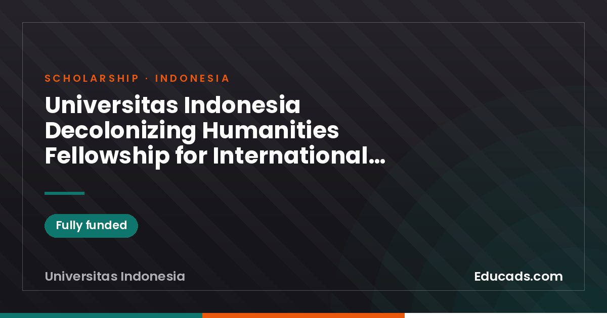 Universitas Indonesia Decolonizing Humanities Fellowship for International Scholars scholarship