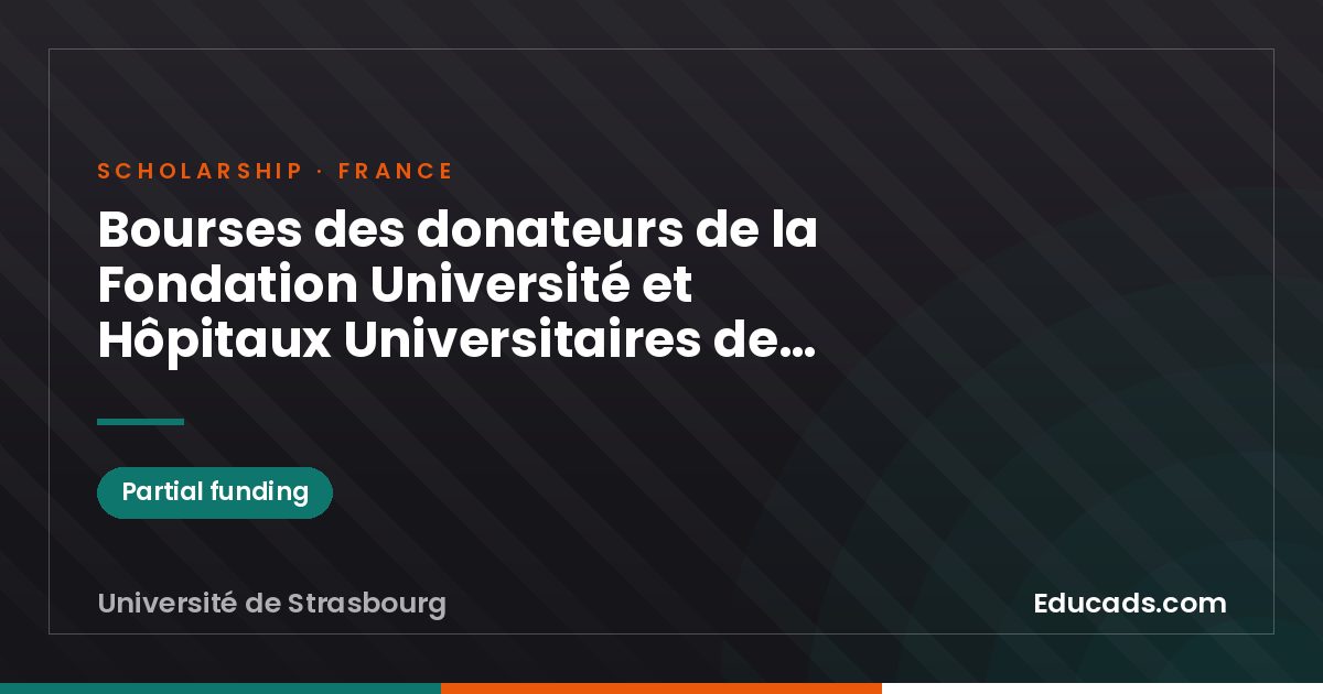 Donor Scholarships of the Fondation Université et Hôpitaux Universitaires de Strasbourg scholarship