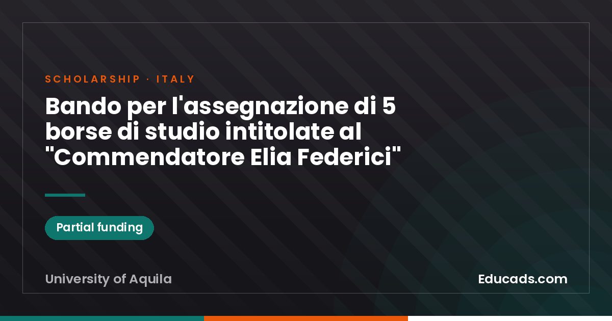 Call for Applications for 5 Scholarships Named after Commendatore Elia Federici scholarship