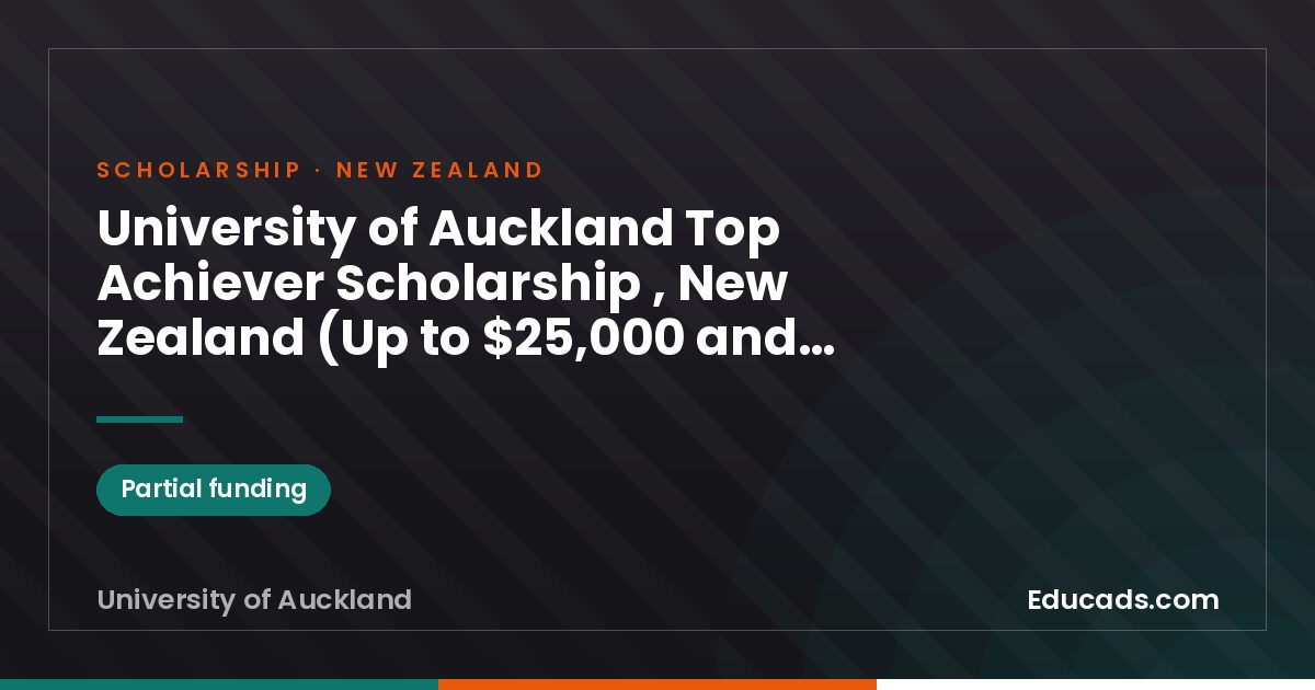 University of Auckland Top Achiever Scholarship , New Zealand (Up to $25,000 and Accommodation) scholarship