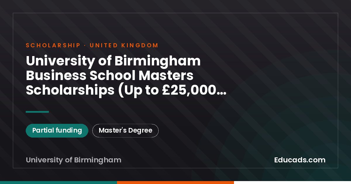 University of Birmingham Business School Masters Scholarships (Up to £25,000 Funding) scholarship