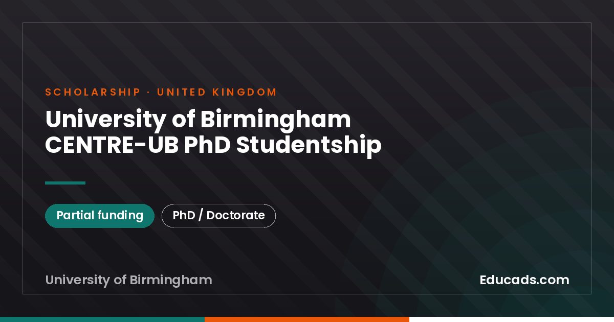 University of Birmingham CENTRE-UB PhD Studentship scholarship